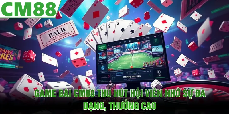 Game bài CM88 chuyên mục săn thưởng năm 2026 